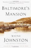 Baltimore's Mansion: A Memoir - Wayne Johnston, Alice van Straalen
