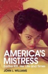 America's Mistress: The Life and Times of Eartha Kitt - John L. Williams