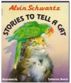 Stories To Tell A Cat - Alvin Schwartz