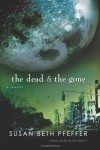 The Dead and the Gone (The Last Survivors, Book 2) by Pfeffer, Susan Beth [Hardcover(2008/6/1)] - Susan Beth Pfeffer