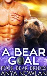 A Bear Goal: BBW Hockey Werebear Mail-Order Bride Romance (Puck Bear Brides Book 3) - Anya Nowlan