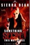 Something Secret This Way Comes - Sierra Dean