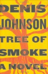Tree of Smoke - Denis Johnson