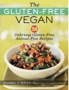 The Gluten-Free Vegan: 150 Delicious Ways to Cook Allergy-Free-Without Dairy, Wheat or Meat - Susan  O'Brien