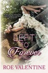 Left to Forever - Roe Valentine