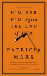 Him   Her   Him Again   The End of Him - Patricia Marx