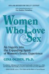 Women Who Love Sex: An Inquiry into the Expanding Spirit of Women's Erotic Experience - Gina Ogden