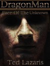 DragonMan - Face Of The Unknown - Ted Lazaris