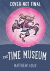The Time Museum - Matthew Loux