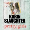 Pretty Girls - Karin Slaughter, Jennifer Woodward, Robert G. Slade