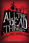 All The Dead Things - Simon Paul Woodward