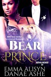 Bear Prince: Shifter Paranormal Romance (Royal Bears Book 1) - Emma Alisyn, Danae Ashe, Resplendent Media