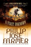 A Feast Unknown (Secrets of the Nine #1 - Wold Newton Parallel Universe) - Philip José Farmer