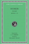 Homer: Iliad I, Books 1-12 (Loeb Classical Library, #170) - A.T. Murray, Homer, William F. Wyatt