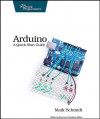 Arduino: A Quick Start Guide - Maik Schmidt