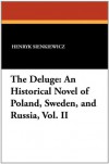 The Deluge: An Historical Novel of Poland, Sweden, and Russia, Vol. II (The Trilogy #2) - Henryk Sienkiewicz, Jeremiah Curtin