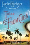 Telex from Cuba - Rachel Kushner
