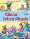 Kinder lieben Rituale: Kinder im Alltag mit Ritualen unterstützen und begleiten - Christel Langlotz;Bela Bingel