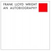 Frank Lloyd Wright: An Autobiography - Frank Lloyd Wright