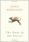 The Hunt in the Forest - John Burnside