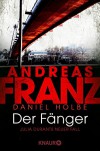 Der Fänger: Julia Durants neuer Fall - Andreas Franz, Daniel Holbe
