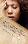 Call Tyrone: Why Black Women Should Remain Single Or... - Jomo K. Johnson