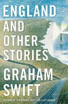 England and Other Stories - Graham  Swift