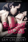 Bullied by the Boss - Sam Crescent