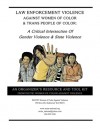 LAW ENFORCEMENT VIOLENCE AGAINST WOMEN OF COLOR & TRANS PEOPLE OF COLOR: A Critical Intersection Of Gender Violence & State Violence - Incite! Women of Color Against Violence