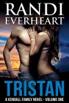 Tristan (The Kendall Family Series Book 1) - Randi Everheart