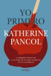 Yo primero - Katherine Pancol
