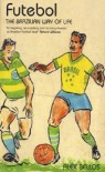 Futebol: The Brazilian Way of Life - Alex Bellos