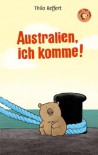 Australien ich komme - Thilo Reffert