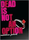 Dead Is Not An Option (Dead Is, #5) - Marlene Perez