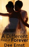 A Different Kind of Forever - Dee Ernst