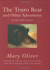 The Truro Bear and Other Adventures: Poems and Essays - Mary Oliver
