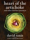 Heart of the Artichoke: and Other Kitchen Journeys - David Tanis