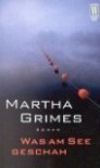 Was am See geschah : Roman. (3499263173) - Martha Grimes