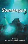 Submerged - S.C. Butler, Josuha Palmatier
