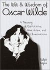 The Wit & Wisdom of Oscar Wilde - Ralph Keyes