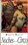 Noches En El Circo - Angela Carter