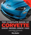 The Complete Book of Corvette: Every Model Since 1953 - Mike Mueller