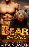 Bear the Burn: Interracial BBW Paranormal Werebear Shapeshifter Mail-Order Bride Romance (Firebear Brides Book 1) - Anya Nowlan