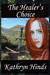 The Healer's Choice - Kathryn Hinds