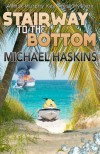 Stairway to the Bottom - Michael Haskins