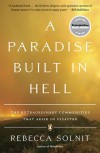 A Paradise Built in Hell: The Extraordinary Communities That Arise in Disaster - Rebecca Solnit
