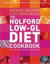 The Holford 'low GL' Diet Cookbook: Easy, low-Glycemic Load recipes for weight loss, health and energy: Easy, Low-Glycemic Load Recipes for Weight Loss, Health and Energy - Patrick Holford, Fiona McDonald Joyce