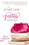 The Smart One and the Pretty One - Claire LaZebnik