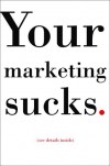Your Marketing Sucks - Mark Stevens