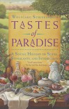 Tastes of Paradise: A Social History of Spices, Stimulants, and Intoxicants - Wolfgang Schivelbusch, David Jacobson